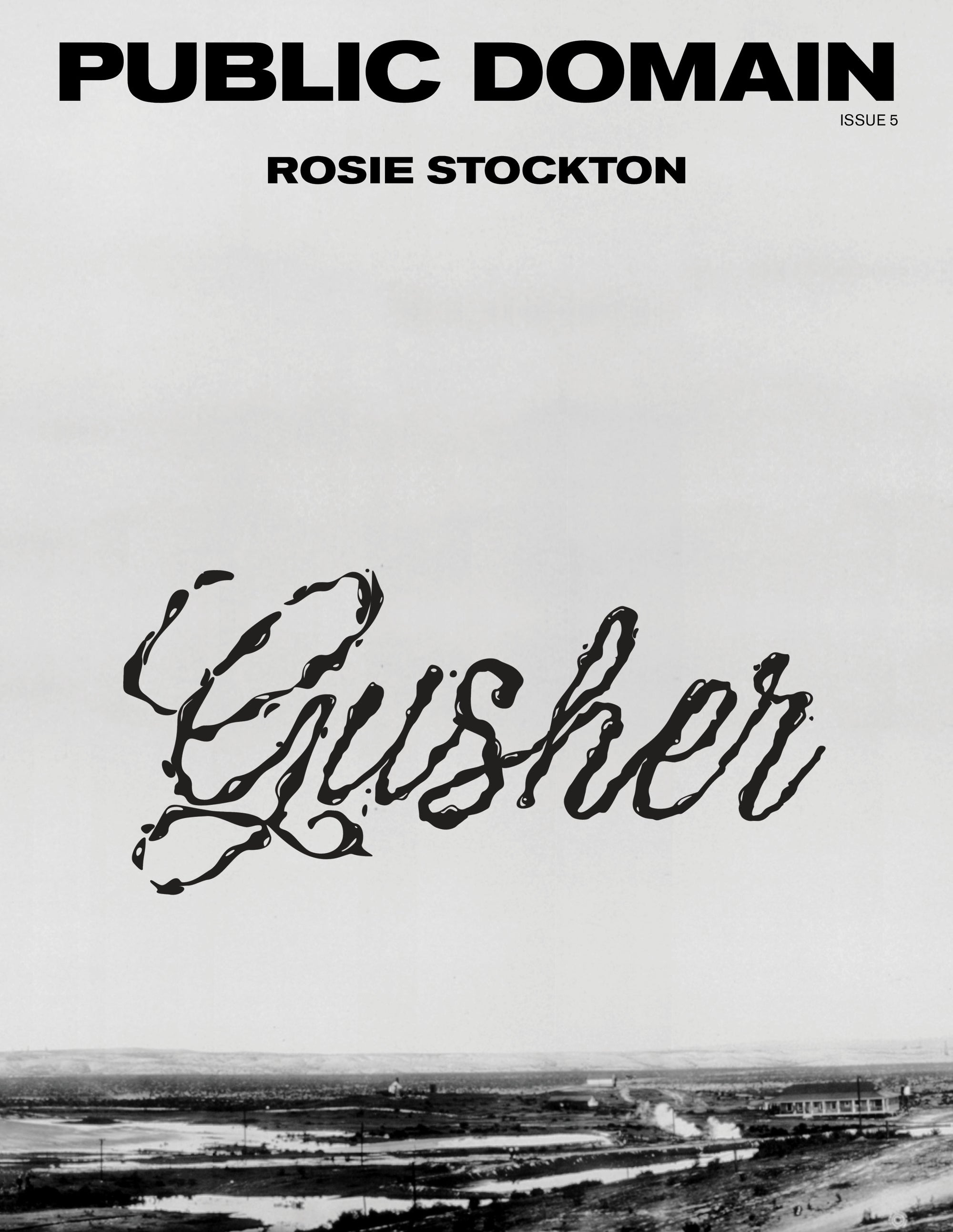 Public Domain #5 | Rosie Stockton: Gusher